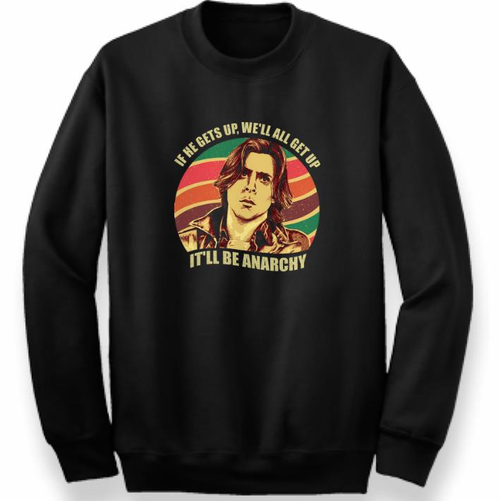 Top John Bender if he gets up we’ll all get up it’ll be anarchy shirt 6 Top John Bender if he gets up we’ll all get up it’ll be anarchy shirt
