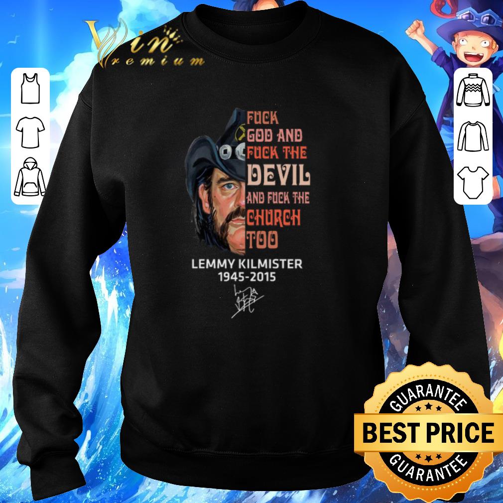 Top Lemmy Kilmister 1945-2015 signature fuck god and fuck the devil shirt