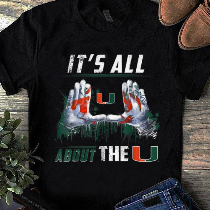 Top Miami Hurricanes All About The U shirt