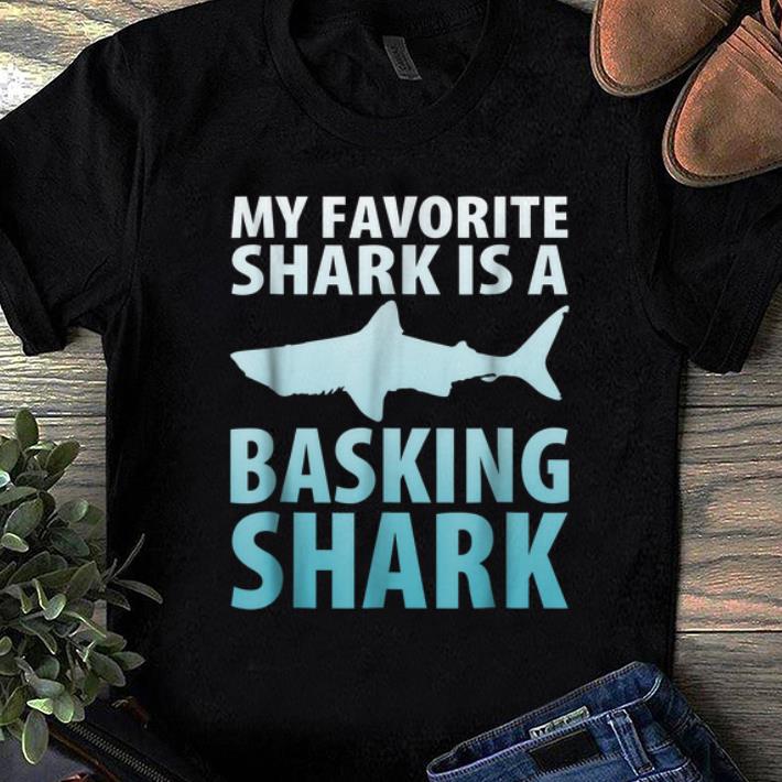 Top My Favorite Shark Is A Basking Shark shirt