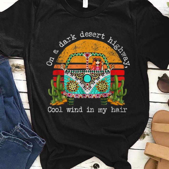 Top On A Dark Desert Higway Cool Wind In My Hair Hippie Girl Vintage shirt