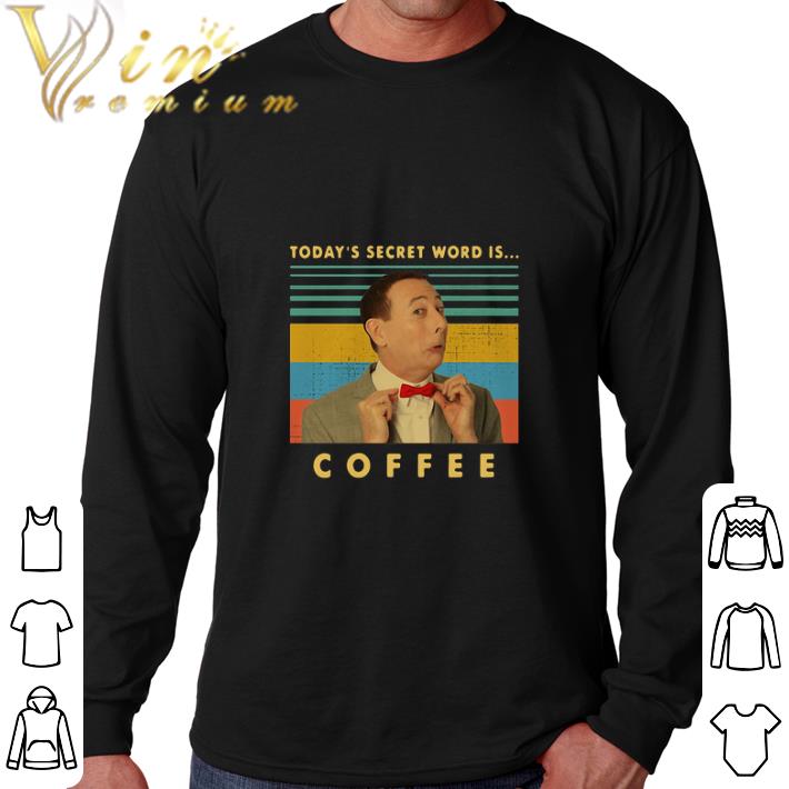 Top Pee-wee Herman Today’s secret word is coffee vintage shirt 6 Top Pee-wee Herman Today’s secret word is coffee vintage shirt
