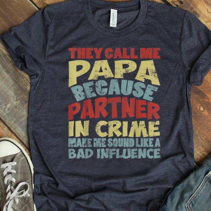 Top They Call Me Papa Because Partner In Crime Vintage shirt