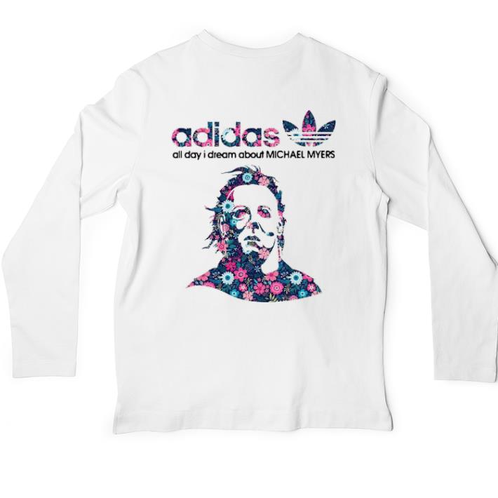 Top adidas all day I dream about Michael Myers shirt