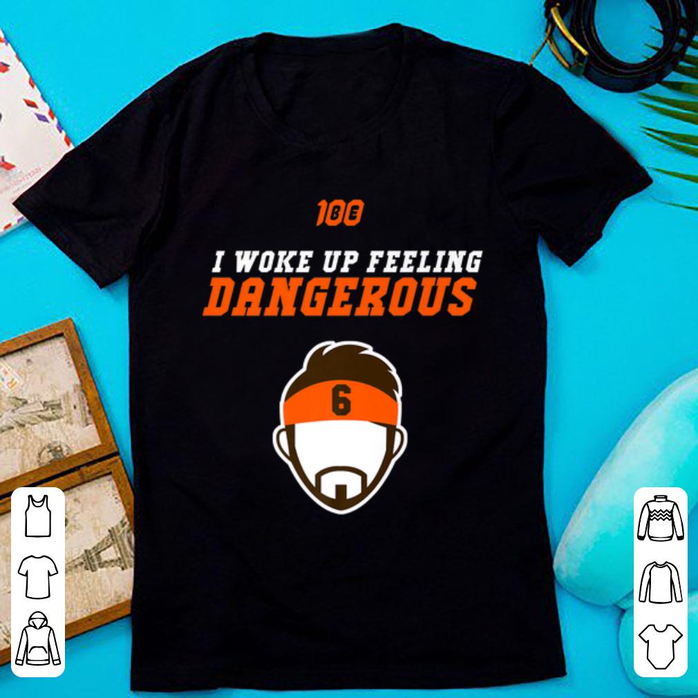 Awesome 100 I Woke Up Feeling Dangerous shirt