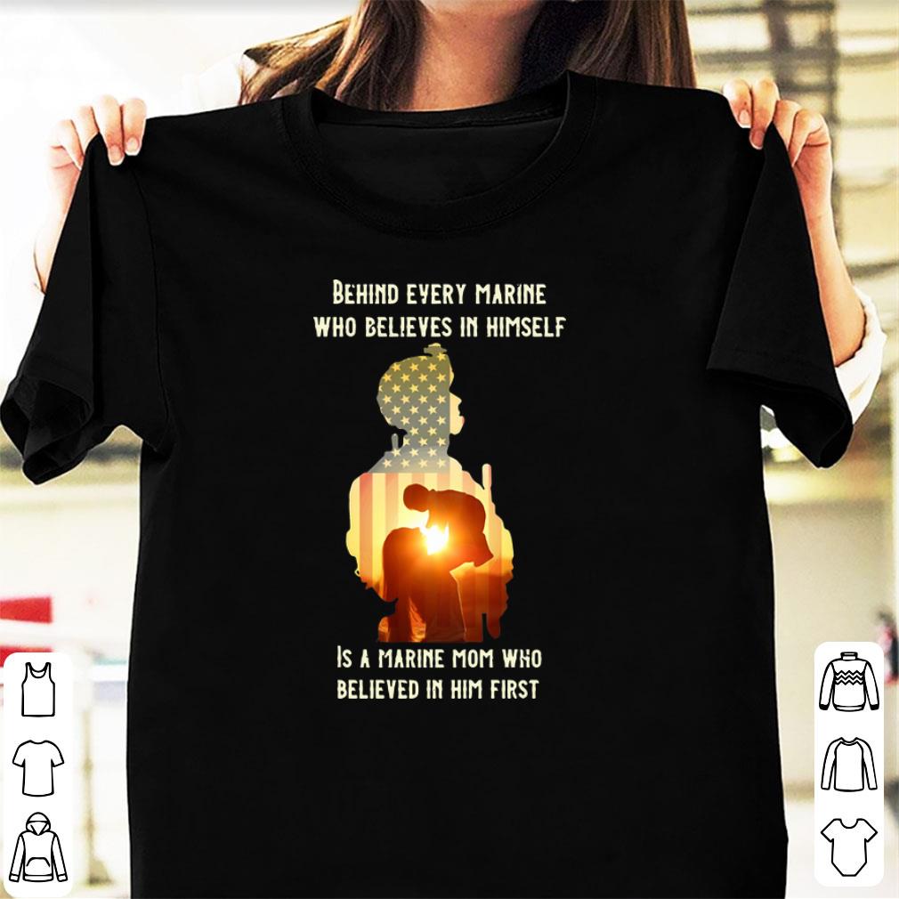 Awesome American Flag Behind Every Marine Who Believes In Himself Marine Mom shirt
