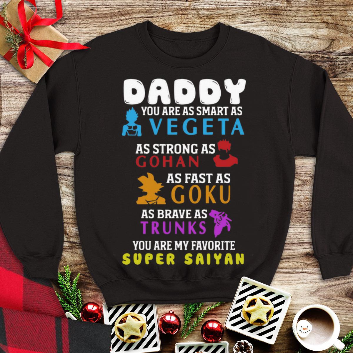 Awesome Daddy You Are As Smart As Vegeta As Strong As Gohan Goku Trunks shirt
