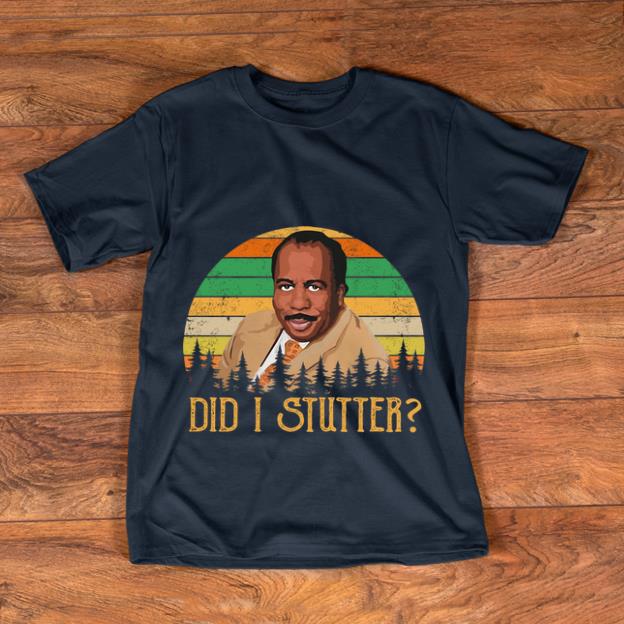 Awesome Did I Stutter Stanley Hudson Vintage shirt