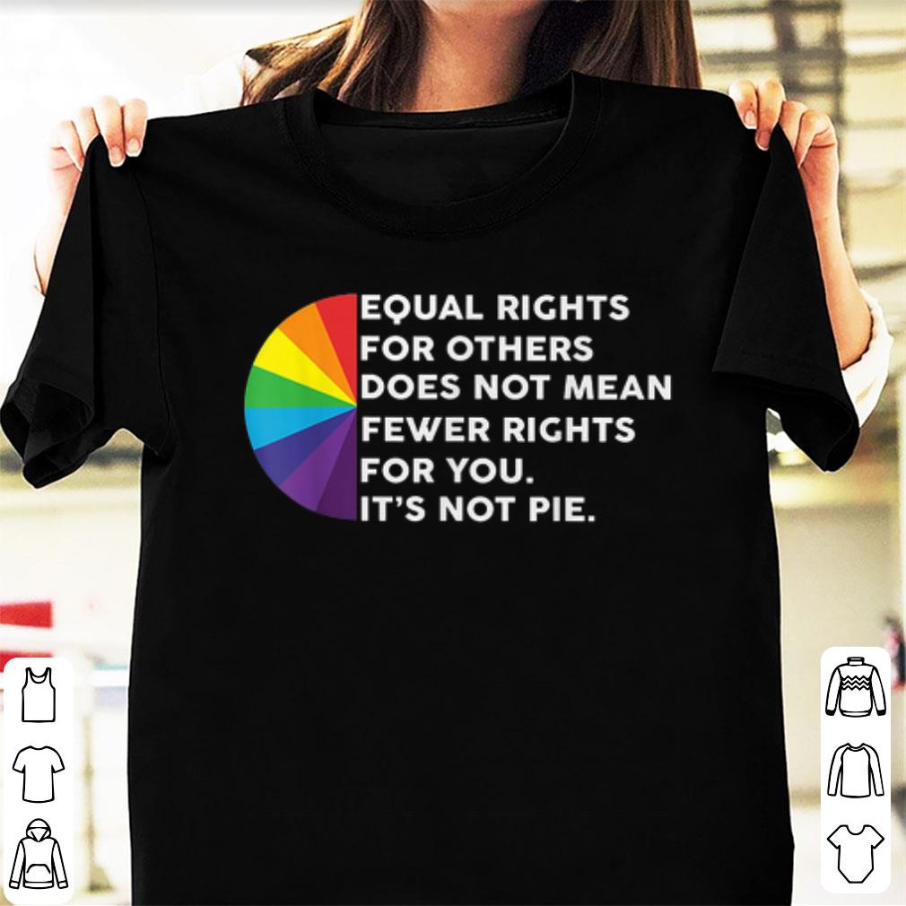 Awesome Equal Rights For Others Does Not Mean Fewer Rights For You shirt