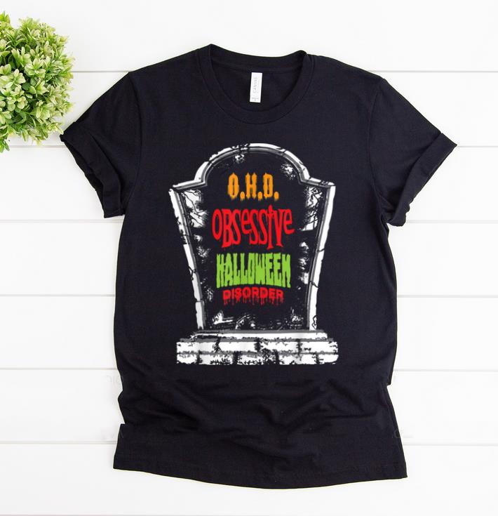 Awesome Halloween O.h.d Obessessive Haloween Disorder Grave Stone shirt