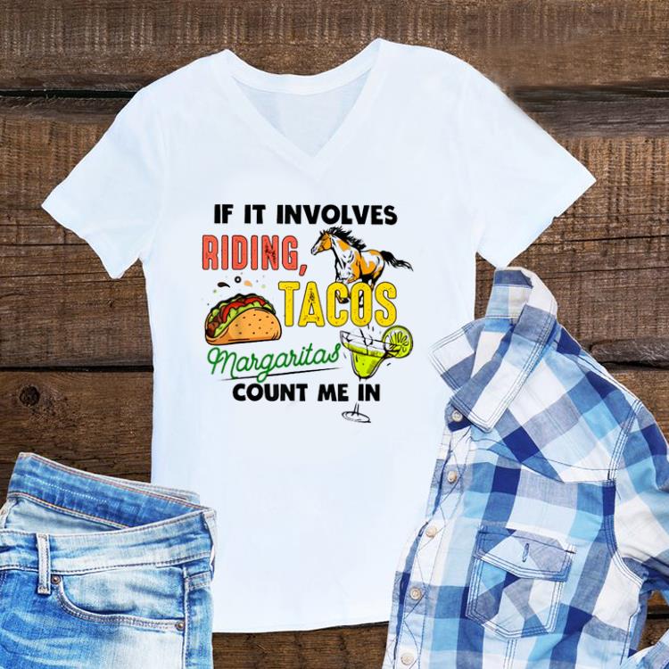 Awesome If It Involves Riding Tacos Margaritas Count Me In Horse shirt