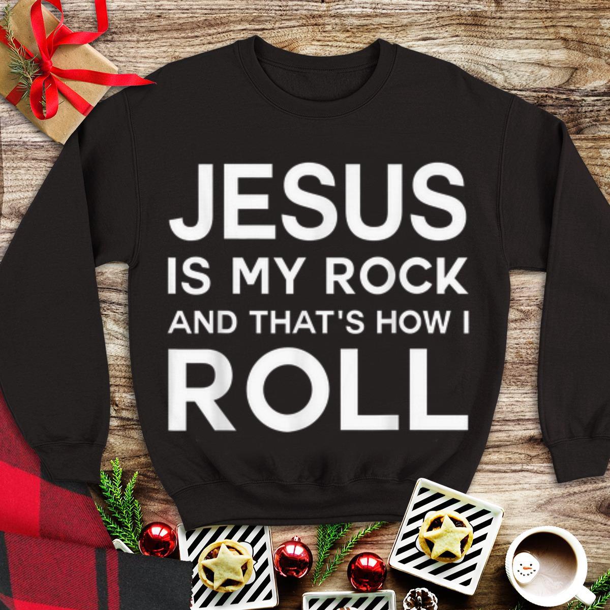 Awesome Jesus Is My Rock And That Is How I Roll shirt