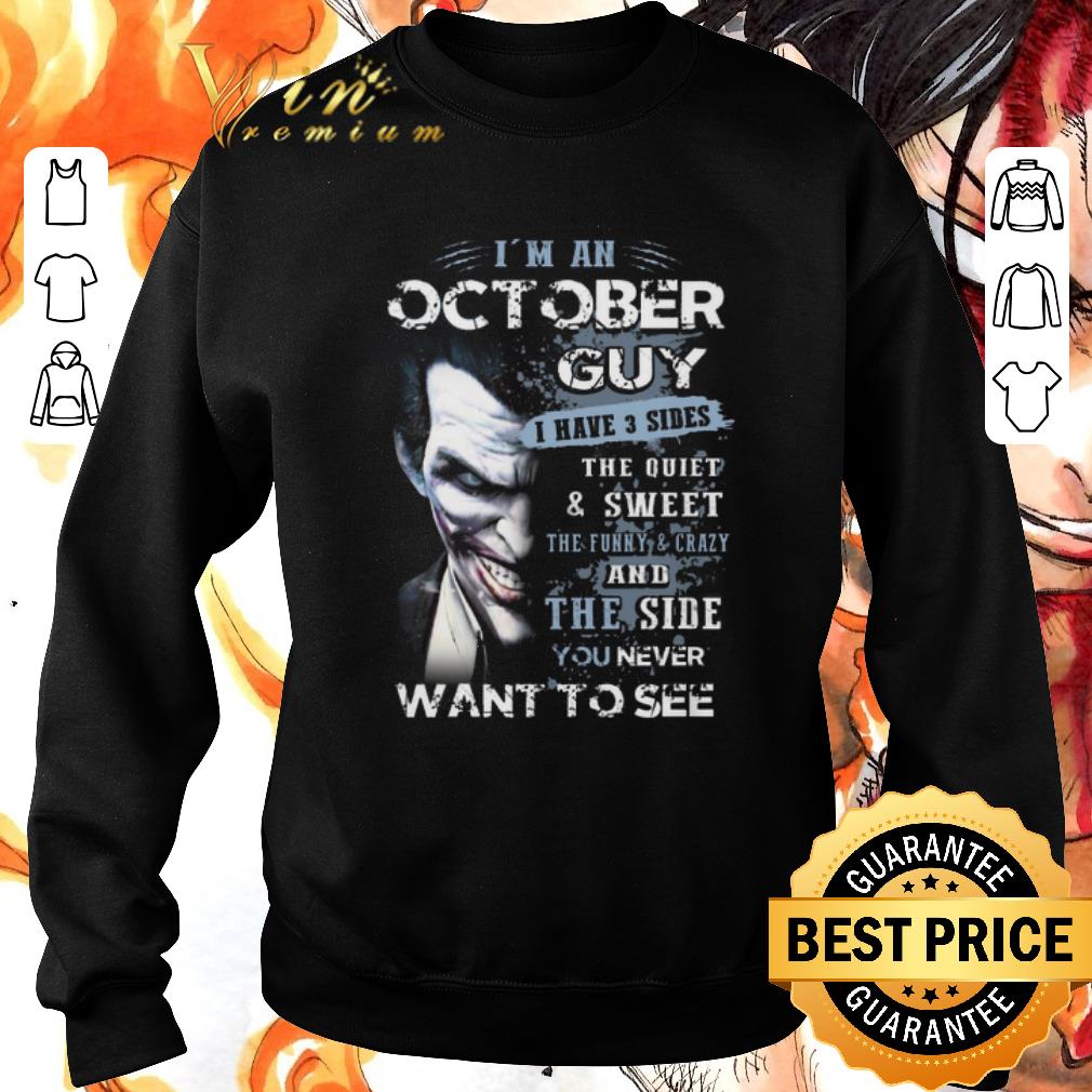 Awesome Joker i'm an october guy i have 3 sides the quiet & sweet shirt 6 Awesome Joker i'm an october guy i have 3 sides the quiet & sweet shirt