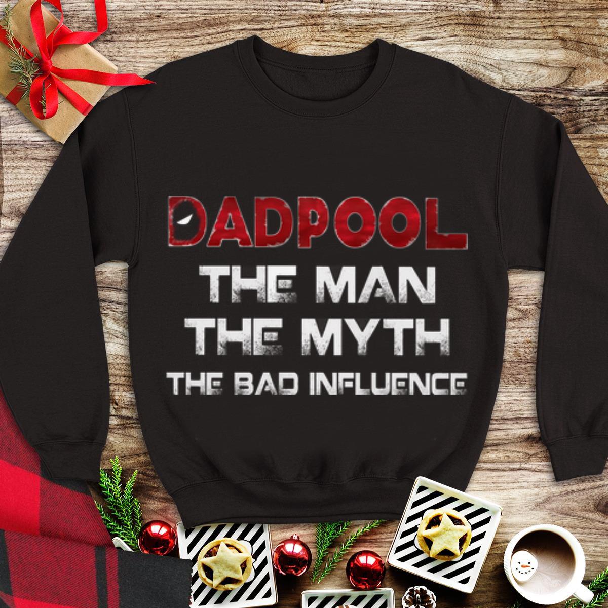 Awesome The Man The Myth The Bad Influence Deadpool Dadpool shirt