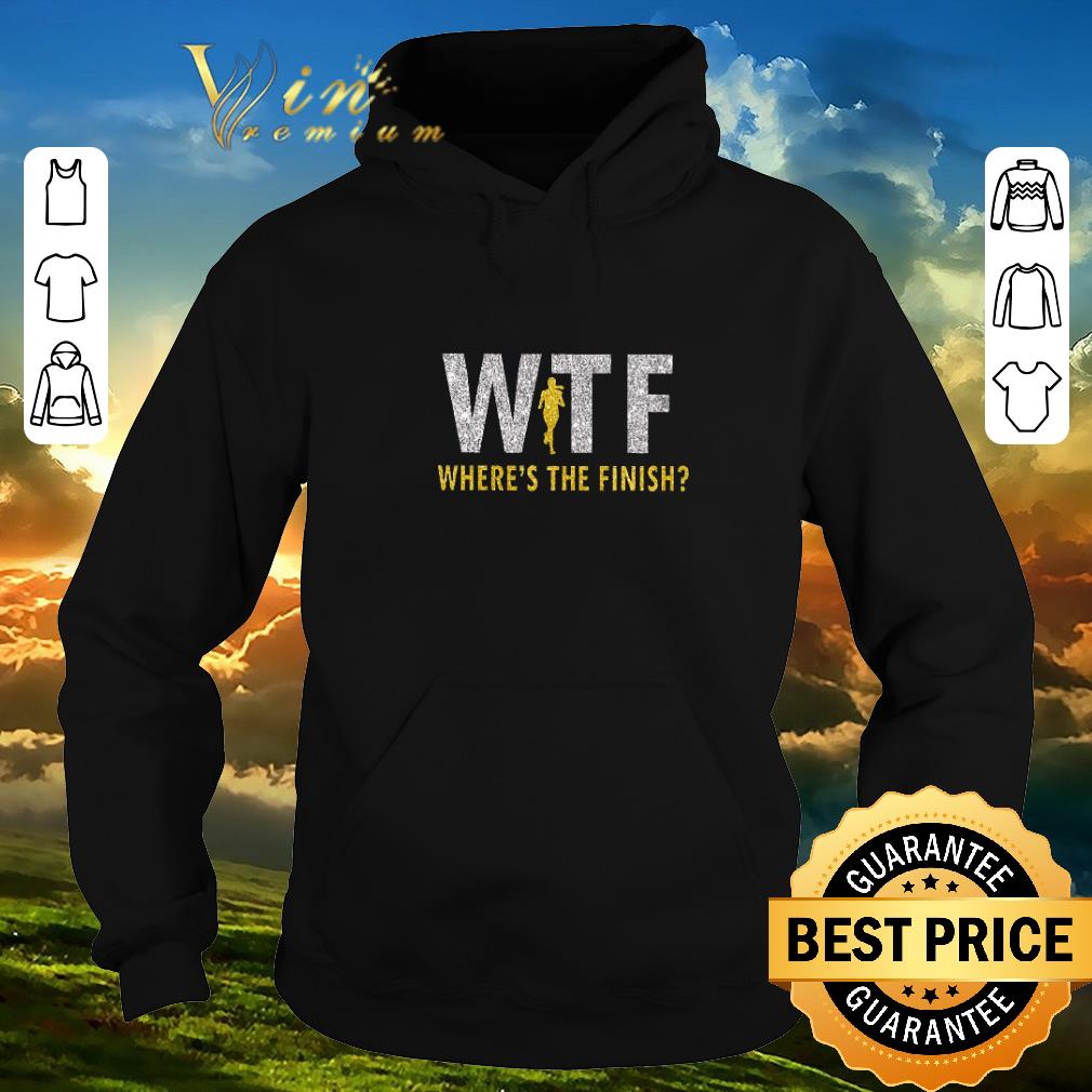 Awesome WTF Where's the finish shirt sweater 6 Awesome WTF Where's the finish shirt sweater