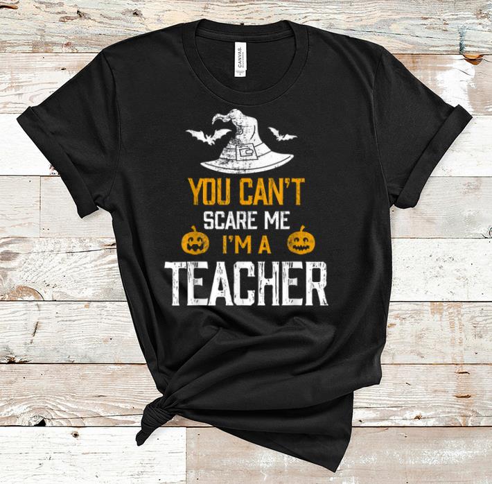 Awesome You Can't Scare Me I'm A Teacher Halloween shirt