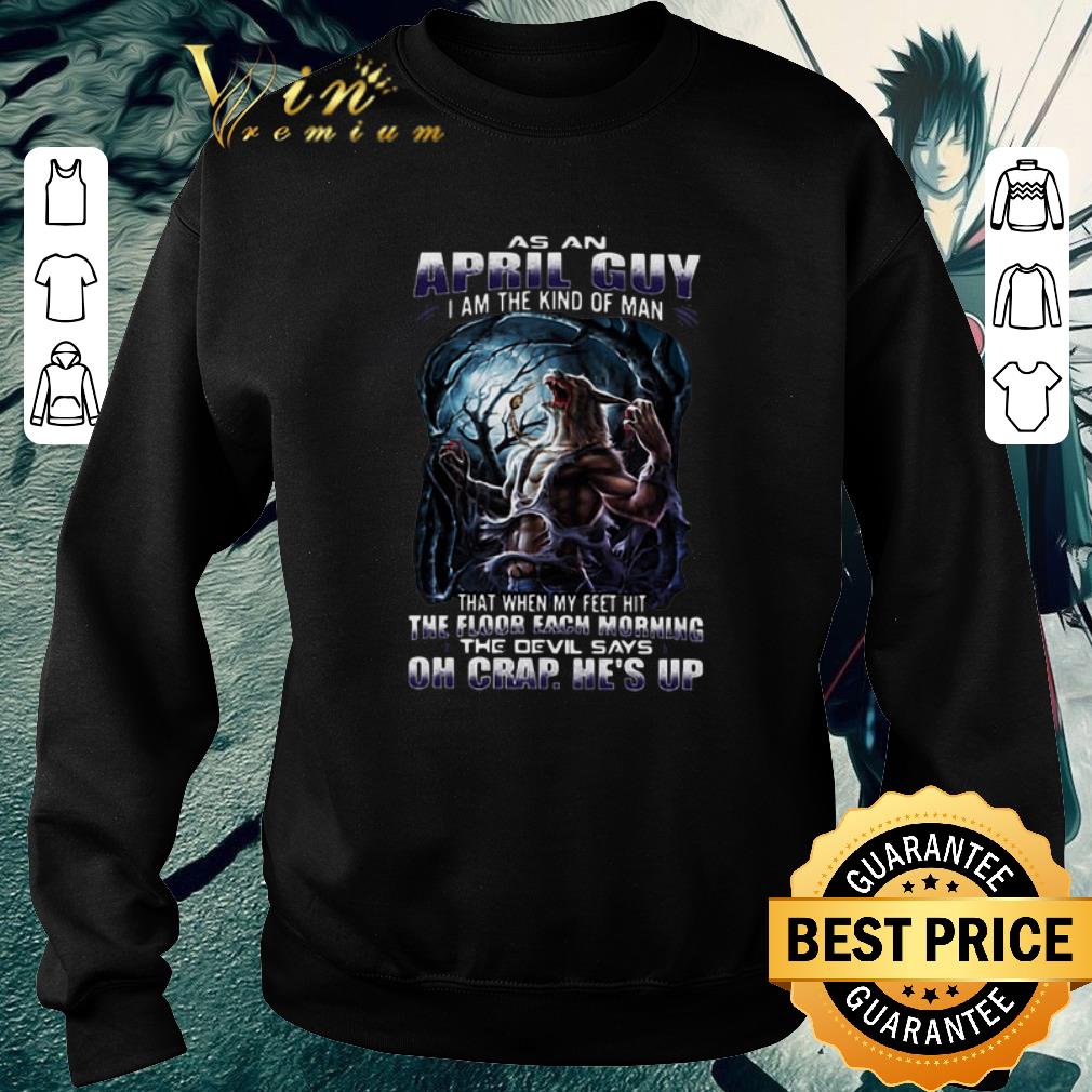 Funny As an April Guy I am the kind of man that when my feet hit shirt