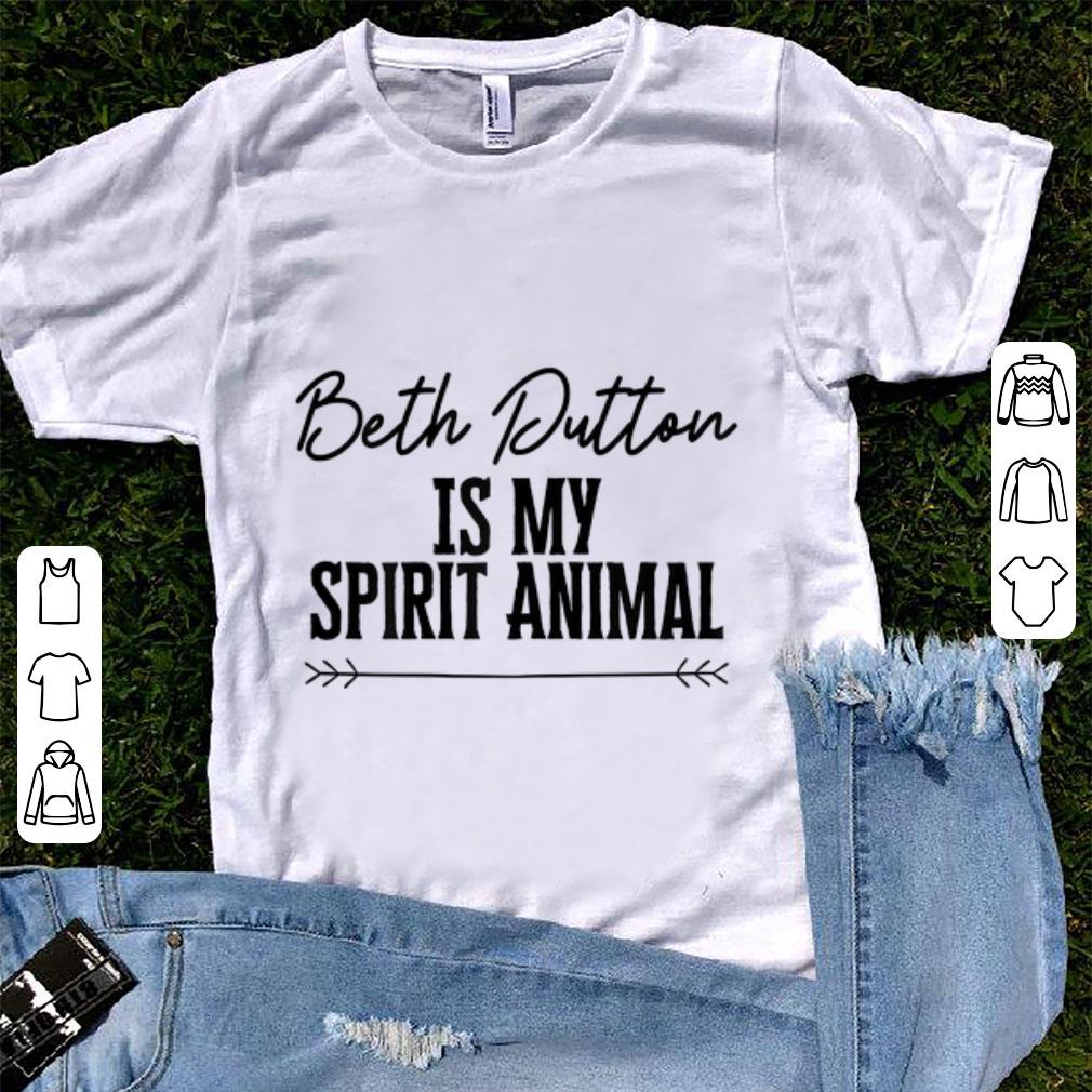  Funny Beth Dutton Is My Spirit Animal shirt