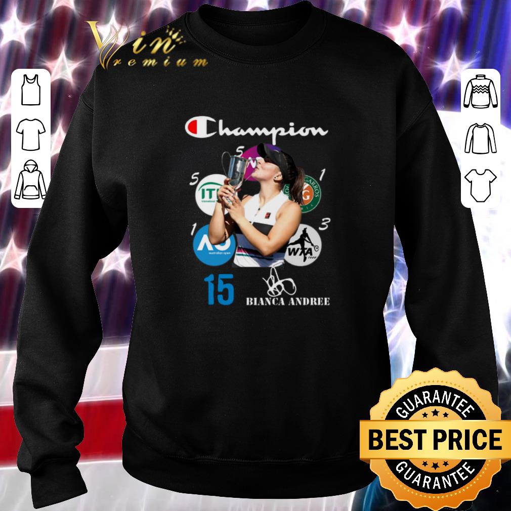 Funny Bianca Andreescu 15 Champion signature shirt