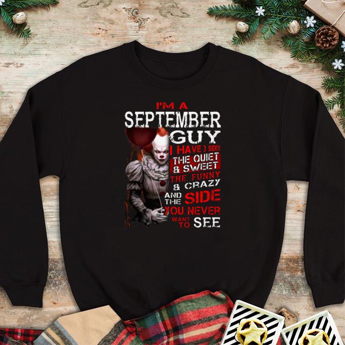 Funny I'm a september guy i have 3 sides the quiet & sweet Pennywise shirt 6 Funny I'm a september guy i have 3 sides the quiet & sweet Pennywise shirt