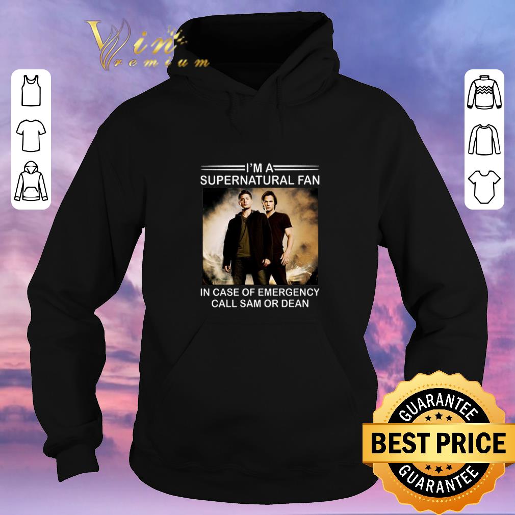 Funny I'm a supernatural fan in case of emergency call Sam or Dean shirt sweater 6 Funny I'm a supernatural fan in case of emergency call Sam or Dean shirt sweater