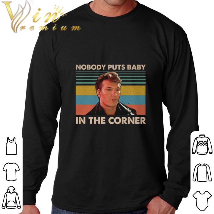 Funny Patrick Swayze Nobody puts baby in the corner vintage shirt 6 Funny Patrick Swayze Nobody puts baby in the corner vintage shirt