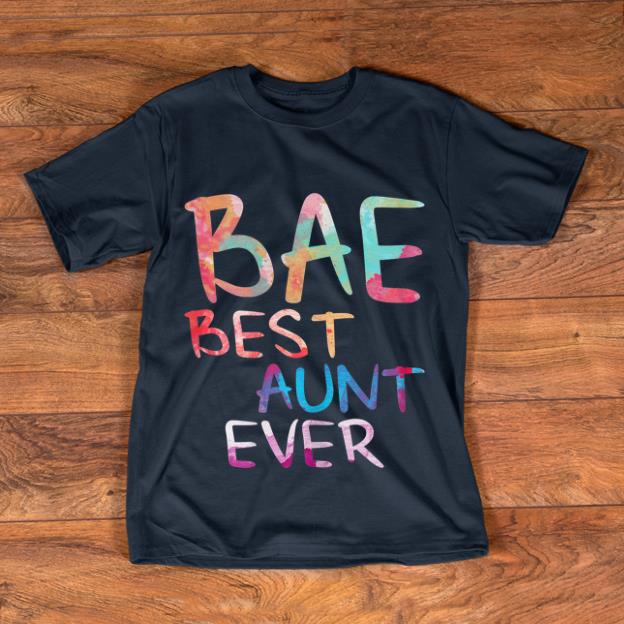 Hot Bae Best Aunt Ever shirt