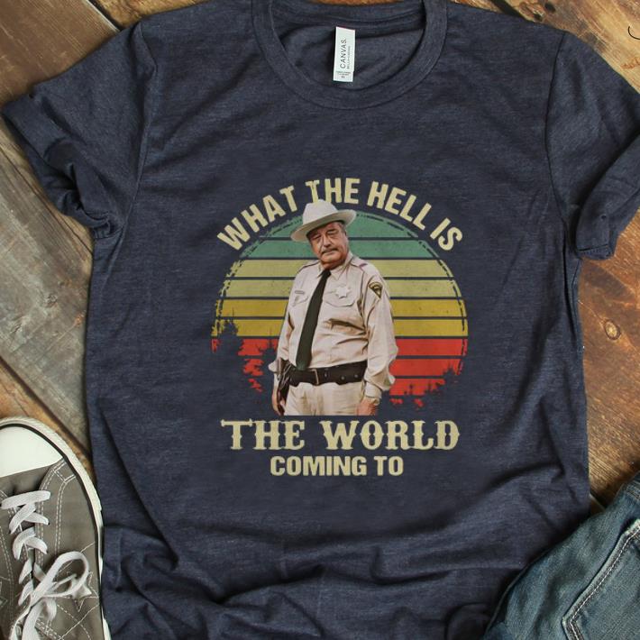  Hot Buford T. Justice What The Hell Is The World Coming To Vintage shirt