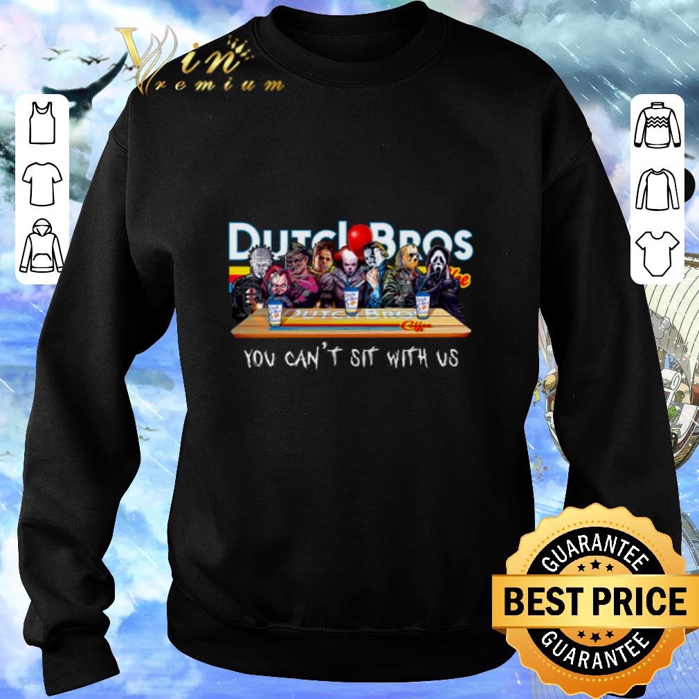 Hot Horror movie characters Dutch Bros Coffee you can't sit with us shirt