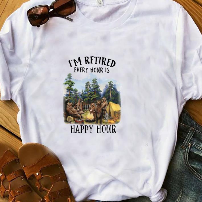  Hot I'm Retired Every Hour Is Happy Hour Bear shirt