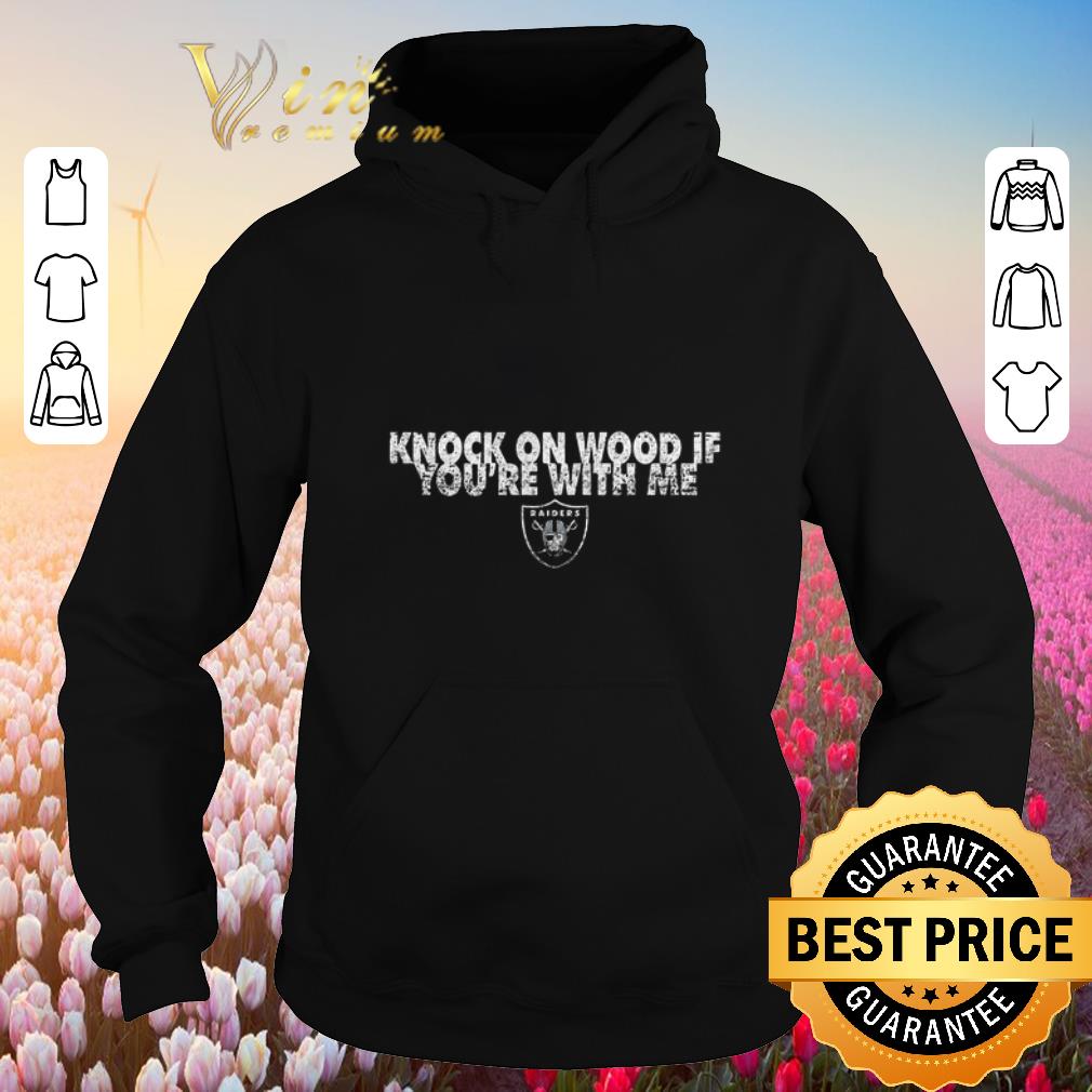 Hot Knock on wood if you're with me Oakland Raiders shirt sweater 6 Hot Knock on wood if you're with me Oakland Raiders shirt sweater