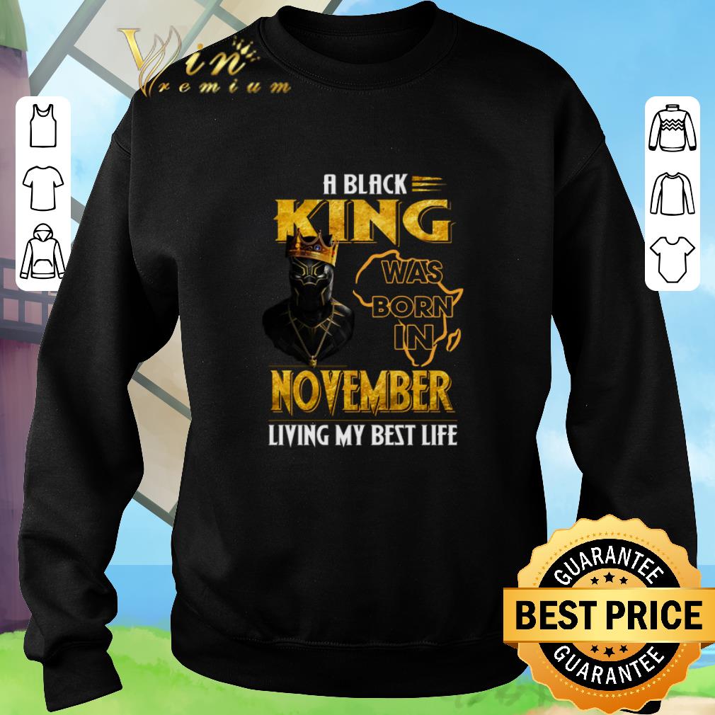 Nice Black Panther A Black King was born in november living my best life shirt
