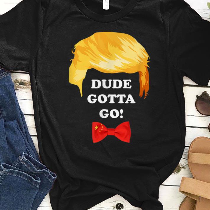 Nice Dude Gotta Go Trump Hair shirts