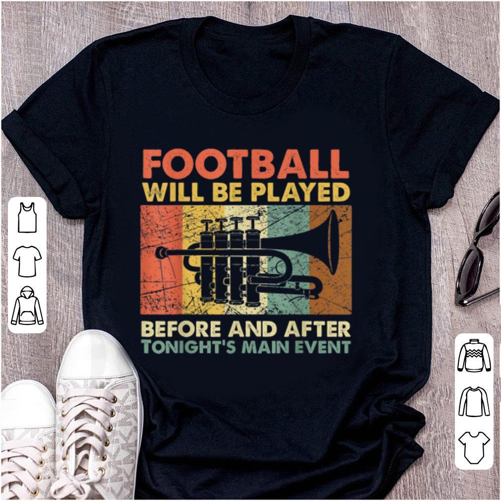 Nice Football Will Be Played Before And After Tonight's Main Event shirt