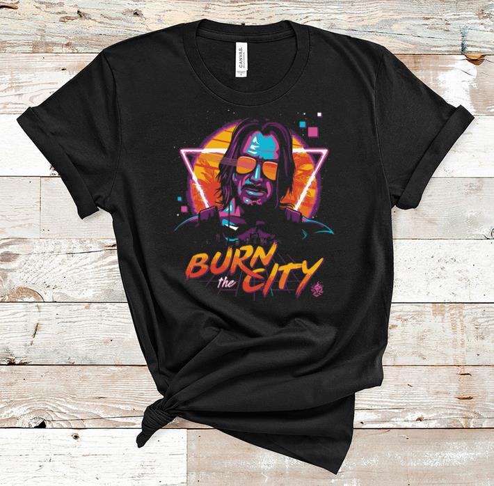 Nice Keanu Reeves Cyberpunk 2077 Burn The City shirt