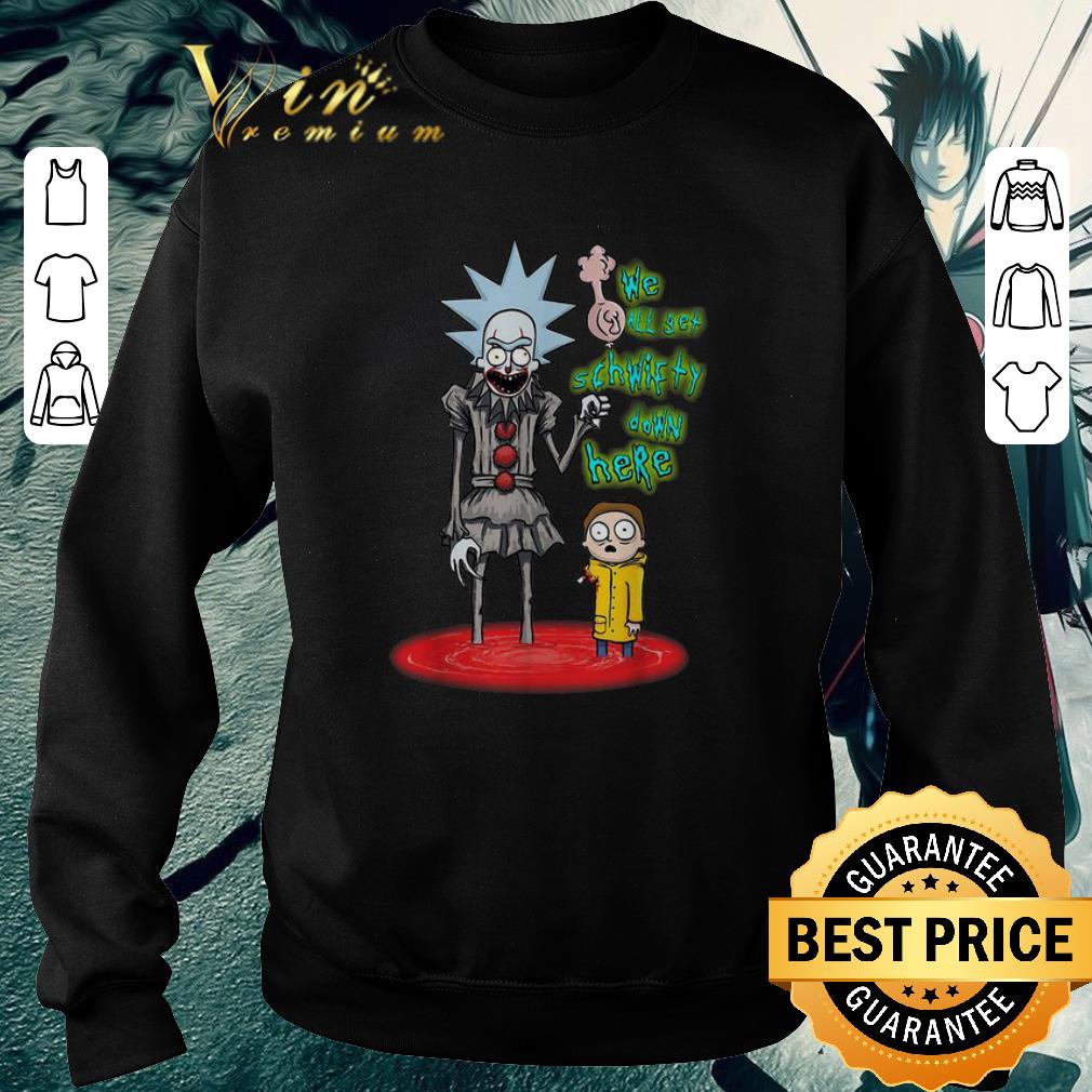 Nice Rick and Morty Pennywise we all set schwifty down here shirt 6 Nice Rick and Morty Pennywise we all set schwifty down here shirt