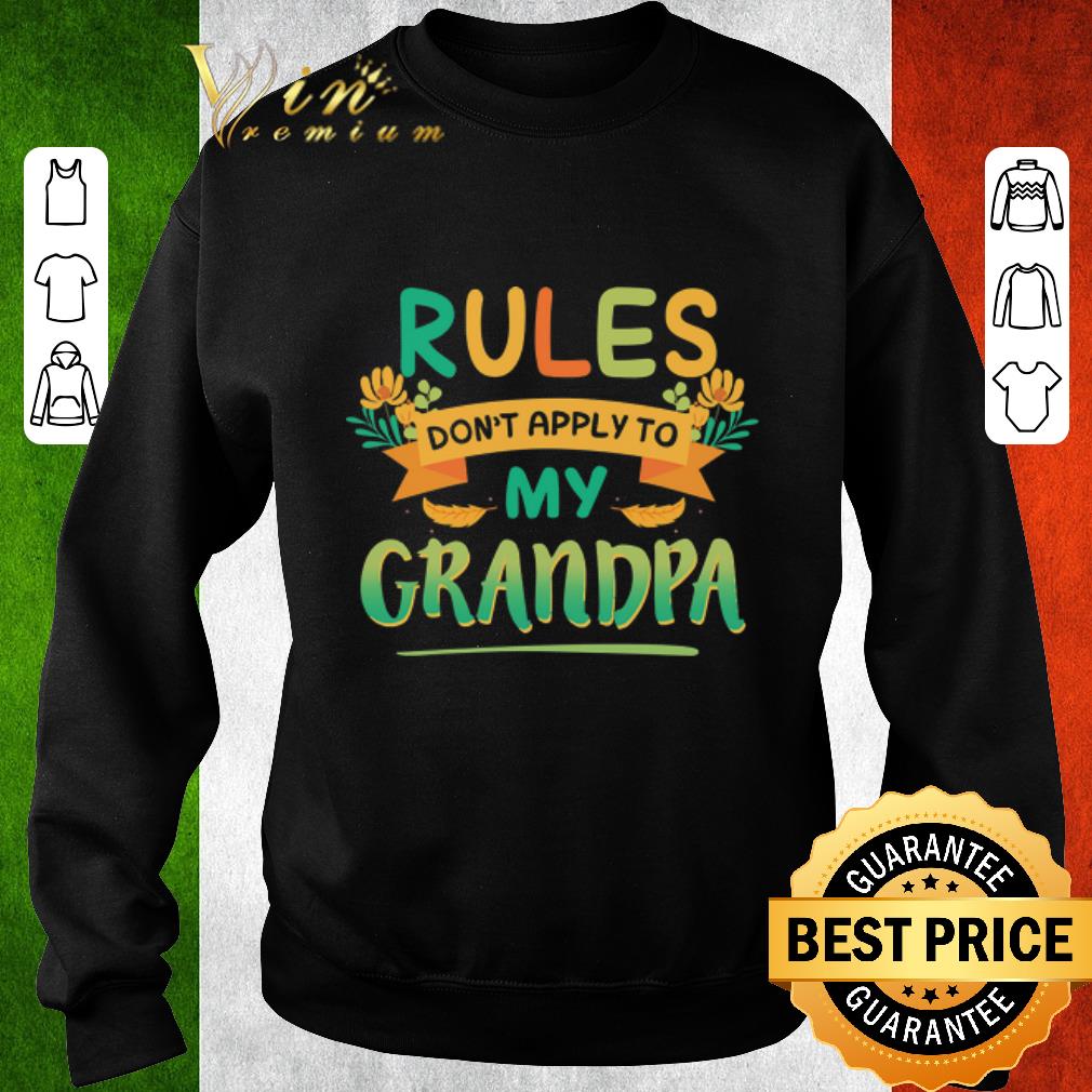 Nice Rules don't apply to my grandpa shirt 6 Nice Rules don't apply to my grandpa shirt