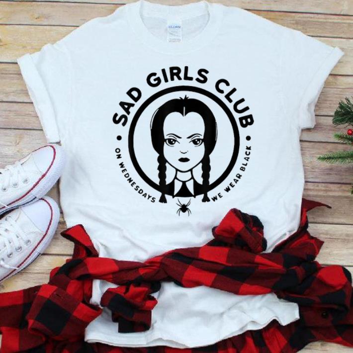  Nice Sad Girls Club On Wednesdays We Wear Black shirt