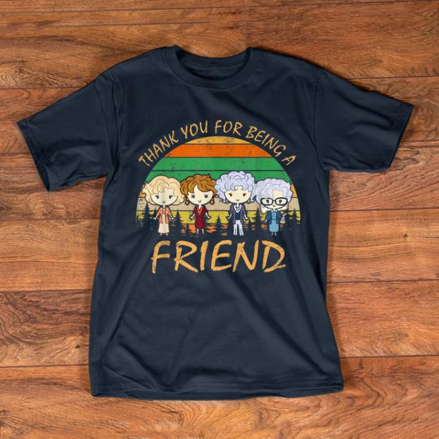 Nice Thank You For Being A Friend Golden Girls Vintage shirts