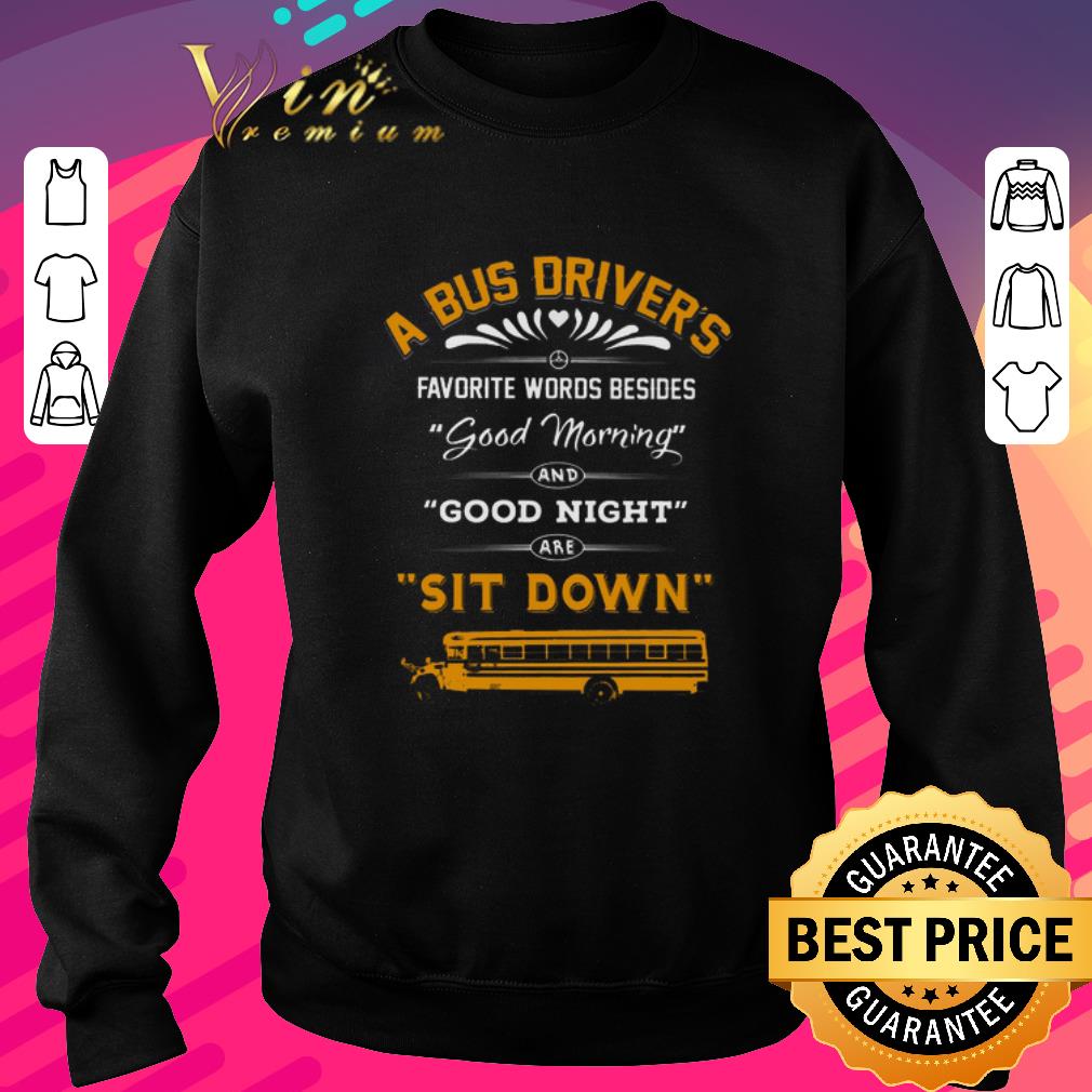Official A bus driver's favorite words besides good morning good night shirt 6 Official A bus driver's favorite words besides good morning good night shirt