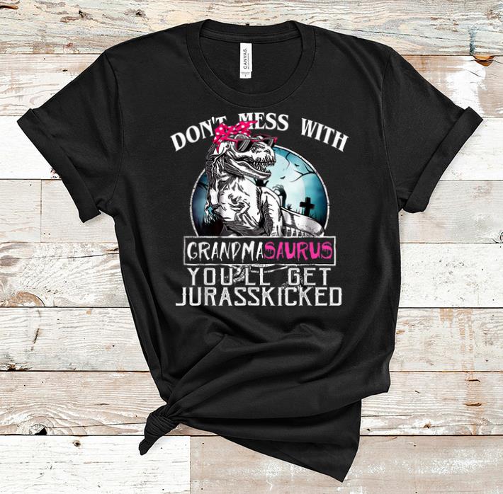 Official Don't Mess With Grandmasaurus You'll Get Jurasskicker shirt