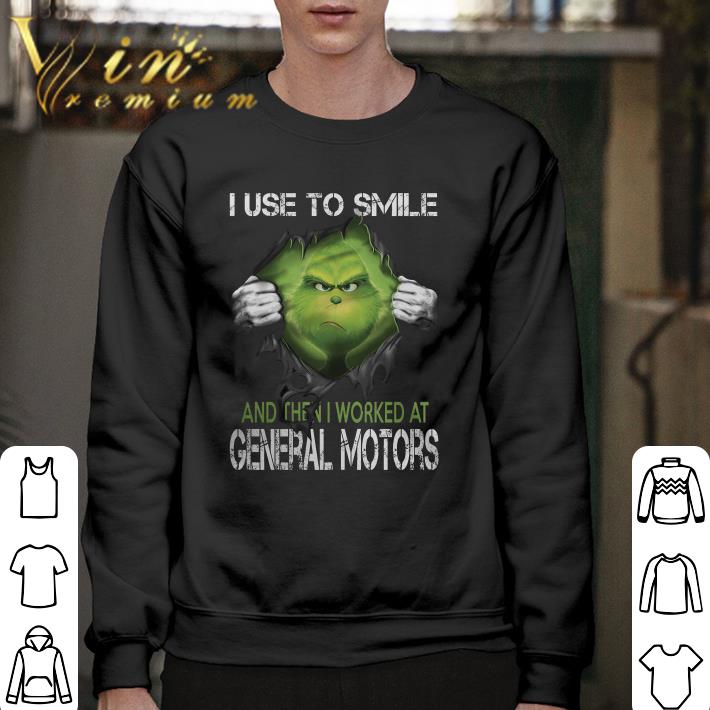 Official Grinch i used to smile and then i worked at General Motors shirt