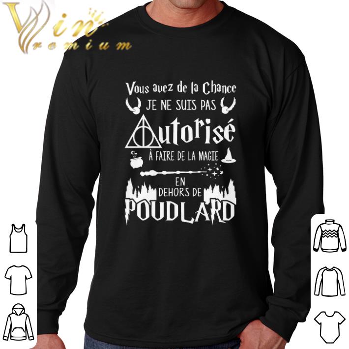 Official Harry Potter Vous avez de la chance je ne suis pas autorise shirt