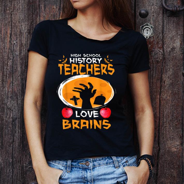 Official High School History Teachers Love Brains - Halloween shirt
