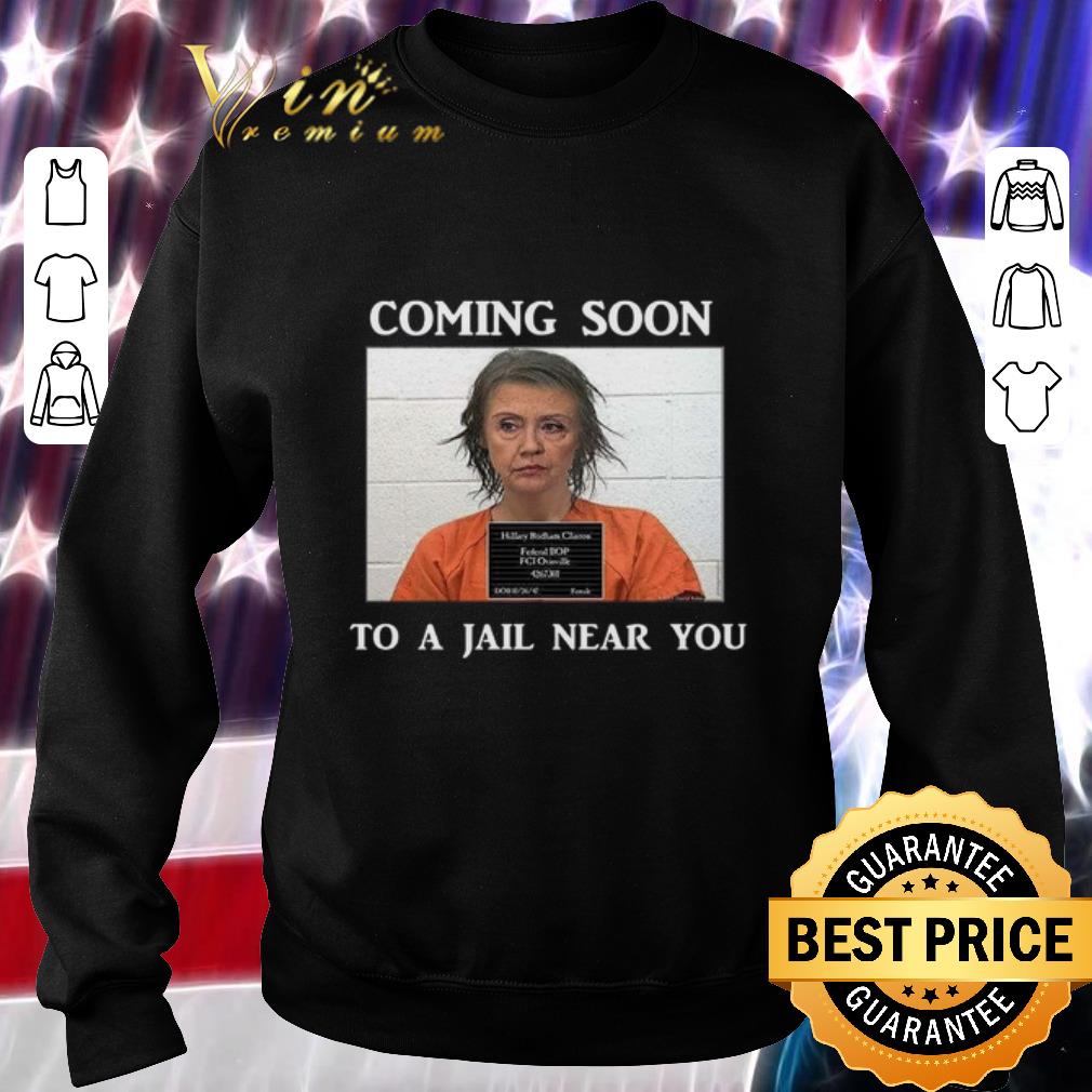 Official Hillary Clinton Coming soon to a jail near you shirt 6 Official Hillary Clinton Coming soon to a jail near you shirt