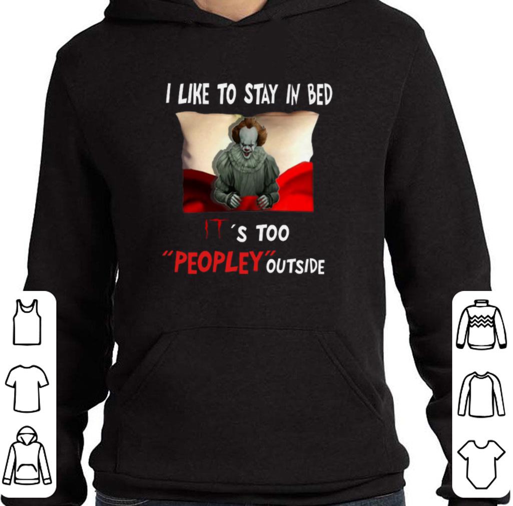 Official Pennywise i like to stay in bed IT's too peopley outside shirt