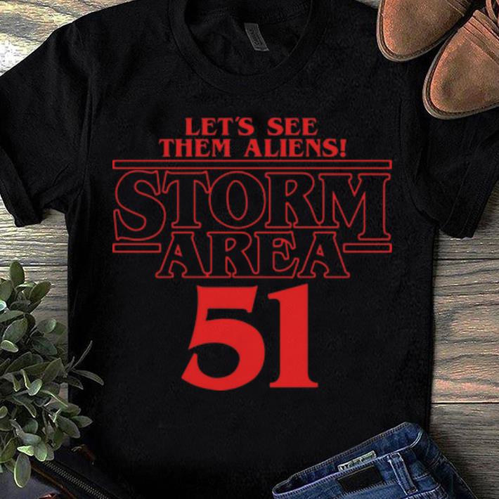 Official Stranger Things Let’s See Them Aliens Storm Area 51 shirts