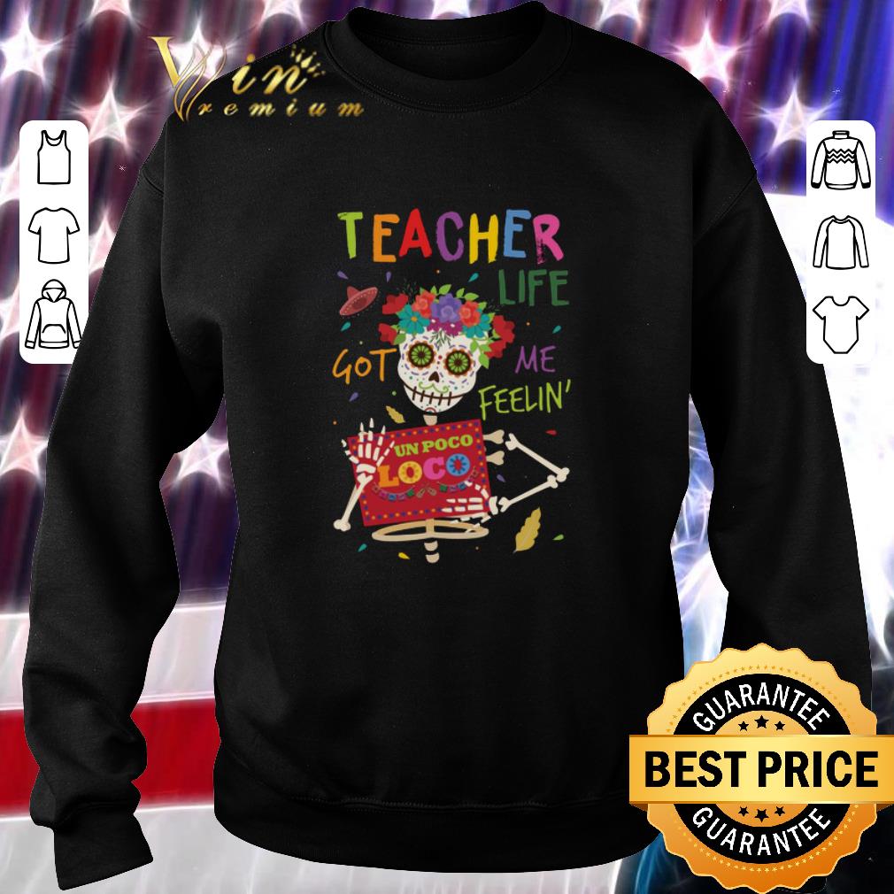 Official Teacher life got me feelin' un poco loco shirt