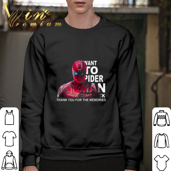 Official Want to Spider Man come back thank you for the memories shirt 6 Official Want to Spider Man come back thank you for the memories shirt