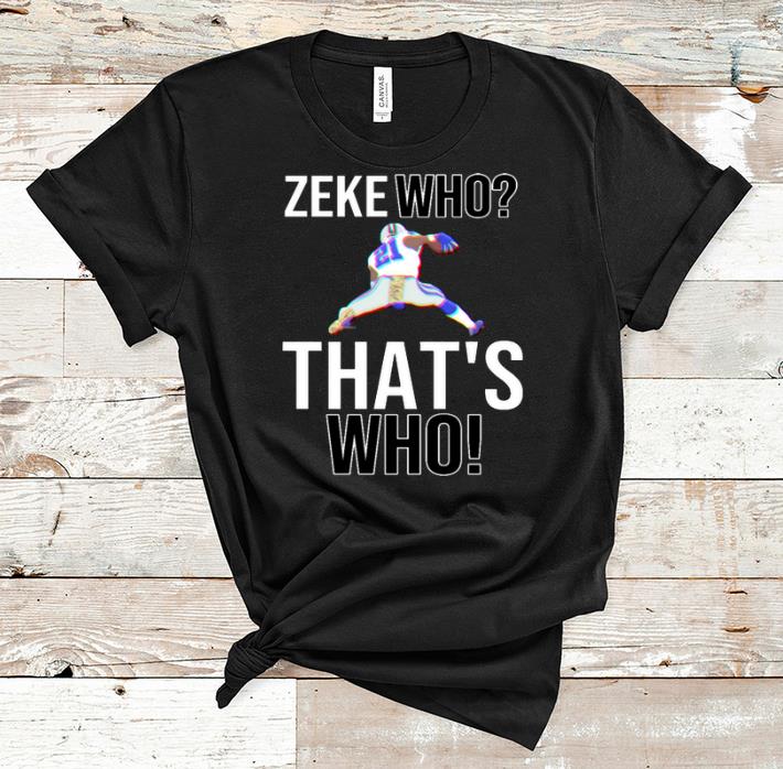 Official Zeke Who Ezekiel Elliott Dallas Cowboys shirt